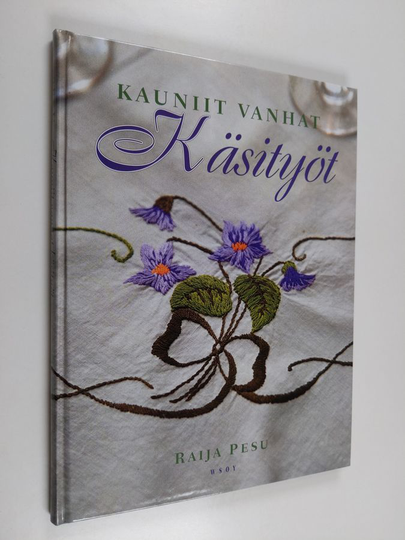 Raija Pesu : Kauniit vanhat käsityöt