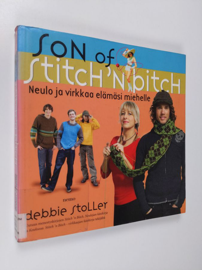 Debbie Stoller : Son of stitch 'n bitch : neulo ja virkkaa elämäsi miehelle