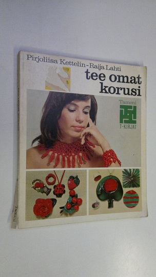 Pirjoliisa Kettelin : Tee omat korusi