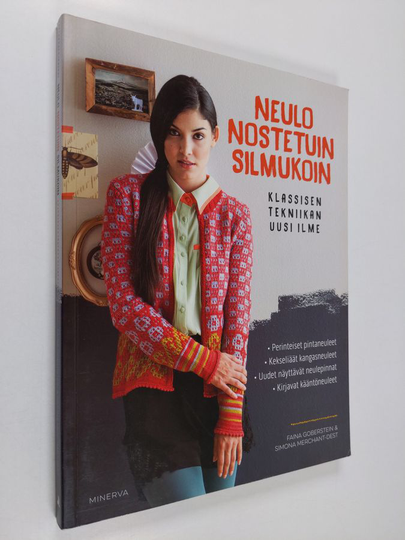 Faina Goberstein : Neulo nostetuin silmukoin : klassisen tekniikan uusi ilme : tekniikoita, pintaneuleita, neuleohjeit