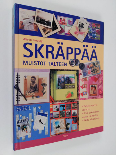 Alison Lindsay (toim.) : Skräppää muistot talteen : askartele upeita, kestäviä muistokirjoja