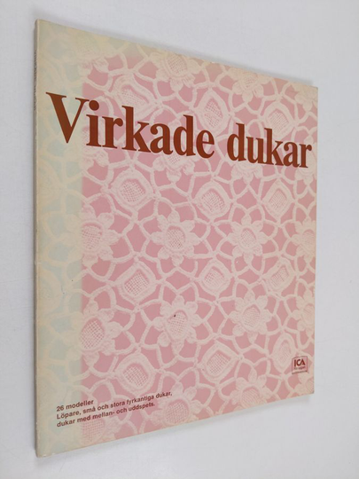 Virkade dukar - 26 modeller : löpare, små och stora fyrkantiga dukar, dukar med mellan- och uddspets