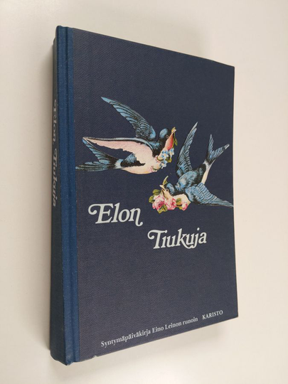 Pirjo-Riitta Syrjänen (toim.) : Elon tiukuja : syntymäpäiväkirja Eino Leinon runoin