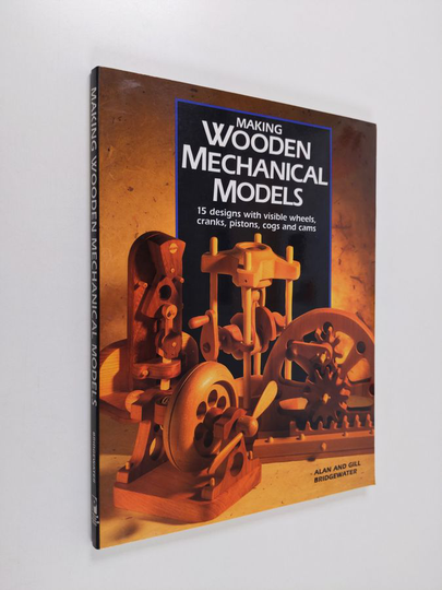 Gill Bridgewater ym. : Making Wooden Mechanical Models