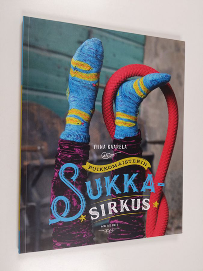 Tiina Kaarela : Puikkomaisterin sukkasirkus