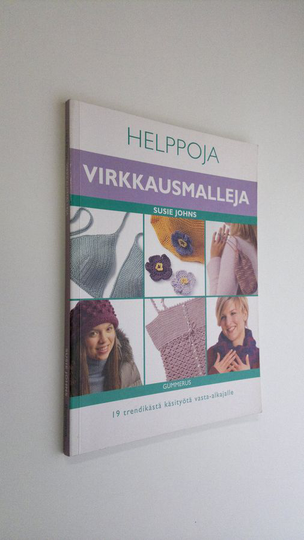 Susie Johns : Helppoja virkkausmalleja : 19 trendikästä käsityötä vasta-alkajille