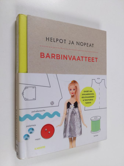 Louise Scott-Smith : Helpot ja nopeat barbinvaatteet : tee itse muodikkaita vaatteita ja asusteita lempibarbillesi!