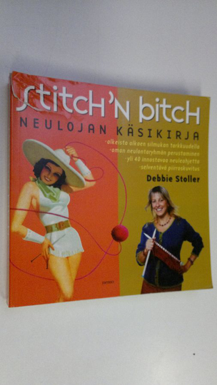 Debbie Stoller : Stitch 'n bitch : neulojan käsikirja