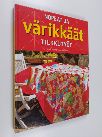 Rosemary Wilkinson (toim.) : Nopeat ja värikkäät tilkkutyöt