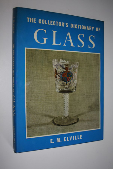E. M. Elville : The Collector's Dictionary of Glass
