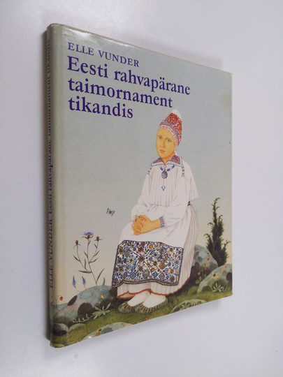 Elle Vunder : Eesti rahvapärane taimornament tikandis