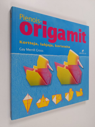 Gay Merrill Gross : Pienoisorigamit : kortteja, lahjoja, koristeita
