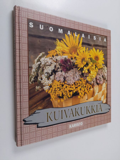 Ritva Reinilä (kuvat) : Suomalaisia kuivakukkia