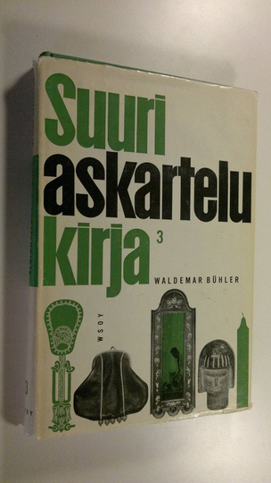 Waldemar Buhler : Suuri askartelukirja 3 : 214 valokuvaa ja piirrosta : 2 moniväriliitettä