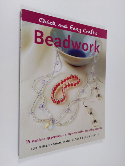 Robin Bellingham ym. : Beadwork - 15 Step-by-step Projects, Simple to Make, Stunning Results
