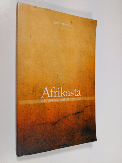 Elina Hirvonen : Afrikasta : muistiinpanoja vuosilta 2007-2009