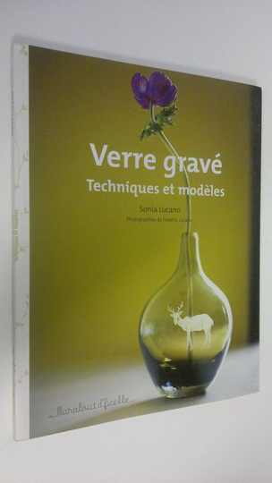 Sonia Lucano : Verre grave : Techniques et modeles