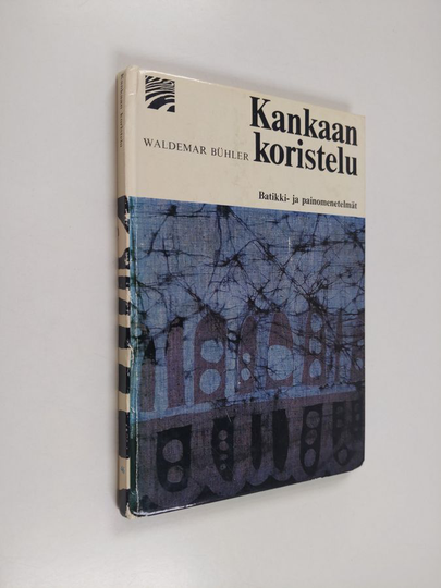 Waldemar Buhler : Kankaan koristelu : Batikki- ja painomenetelmät