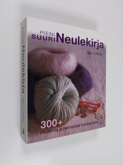 Mary Webb : Pieni suuri neulekirja : 300+ modernia ja perinteistä mallineuletta