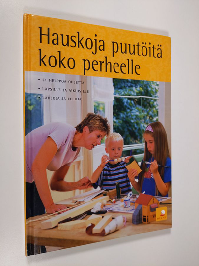 Laila Eriksen : Hauskoja puutöitä koko perheelle