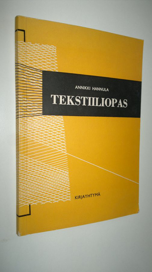 Annikki Hannula : Tekstiiliopas : kankaiden ja pukimien raaka-aineet, ominaisuudet ja hoito