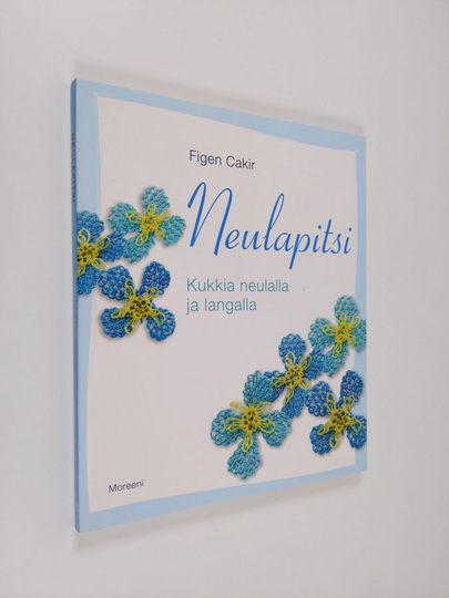 Figen Cakir : Neulapitsi : kukkia neulalla ja langalla - Kukkia neulalla ja langalla