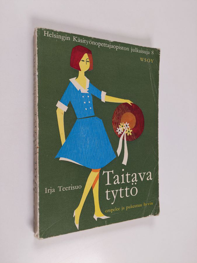 Irja Teerisuo : Taitava tyttö : ompelee ja pukeutuu hyvin