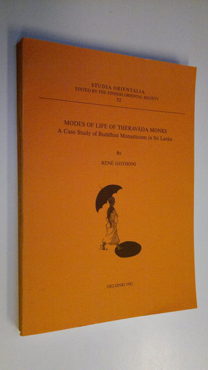 Rene Gothoni : Modes of life of Theravada monks : a case study of Buddhist monasticism in Sri Lanka