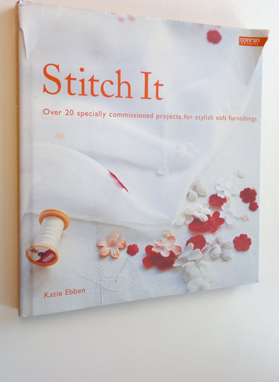 Katie Ebben : Stitch it : over 20 specially commissioned projects for stylish soft furnishings