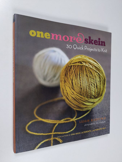 Leigh Radford : One More Skein: 30 Quick Projects to Knit