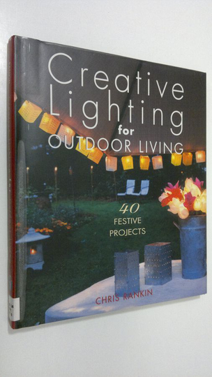 Chris Rankin : Creative lighting for outdoor living