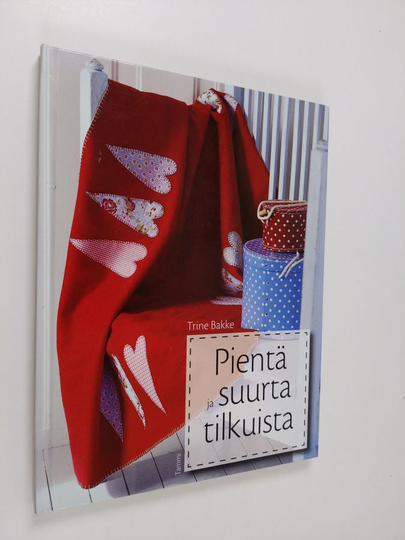 Trine Bakke : Pientä ja suurta tilkuista
