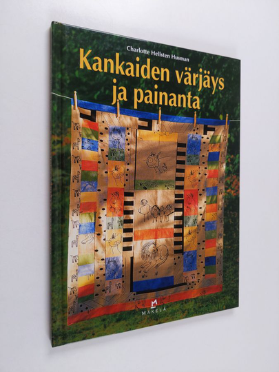 Charlotte Hellsten Husman : Kankaiden värjäys ja painanta