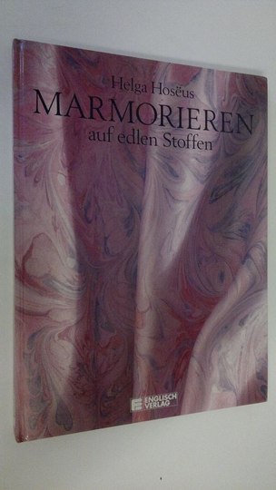 Helga Hoseus : Marmorieren auf edlen Stoffen