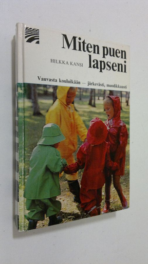 Hilkka Kansi : Miten puen lapseni