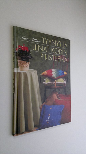 Maria Ullvin : Tyynt ja liinat kodin piristeenä