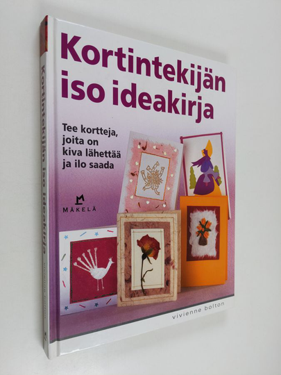 Vivienne Bolton : Kortintekijän iso ideakirja : tee itse kortit, joita on kiva lähettää ja ilo saada