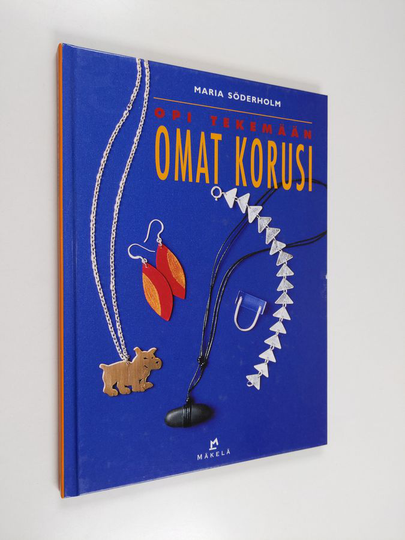 Maria Söderholm : Opi tekemään omat korusi