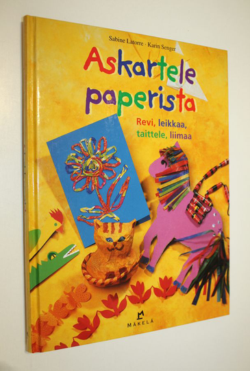 Sabine Latorre : Askartele paperista : revi, leikkaa, taittele, liimaa