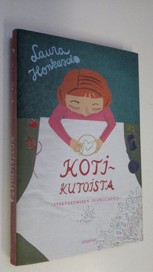 Laura Honkasalo : Kotikutoista : itsetekemisen ihanuudesta