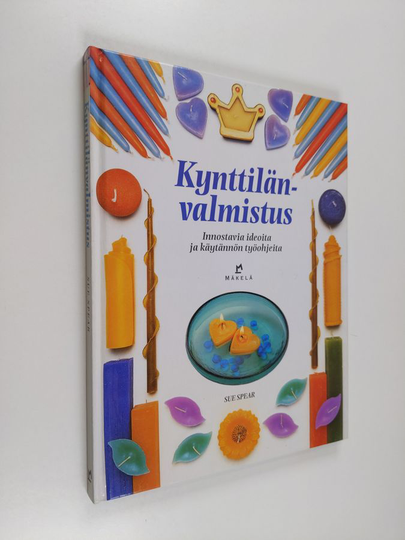 Sue Spear : Kynttilänvalmistus : innostavia ideoita ja käytännön työohjeita