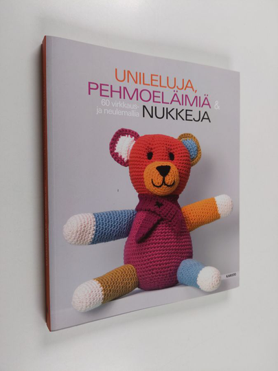 Unileluja, pehmoeläimiä & nukkeja : 60 virkkaus- ja neulemallia