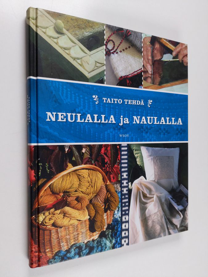 Hilkka Opas (toim.) : Taito tehdä neulalla ja naulalla