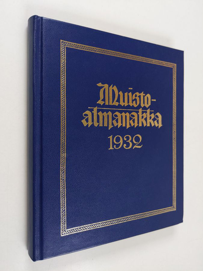 Muistoalmanakka 1932 : Almanakka karkausvuodeksi 1932 jälkeen Vapahtajamme Kristuksen syntymän, Helsingin horisontin mukaan, joka on 60 ast. 10 ...