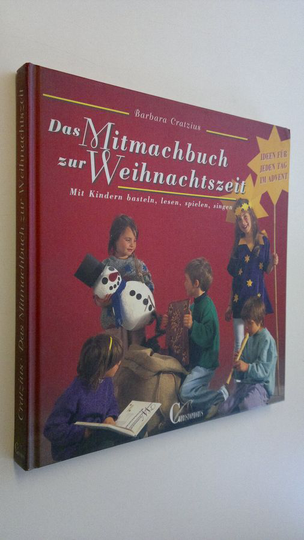 Barbara Cratzius : Das Mitmachbuch zur Weihnachtszeit : Mit Kindern basteln, lesen, spielen, singen