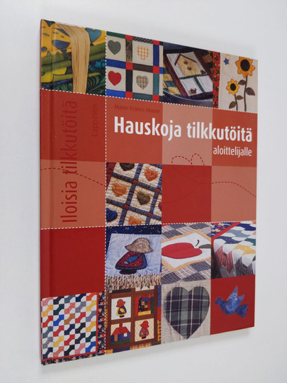 Marie-France House : Hauskoja tilkkutöitä aloittelijalle