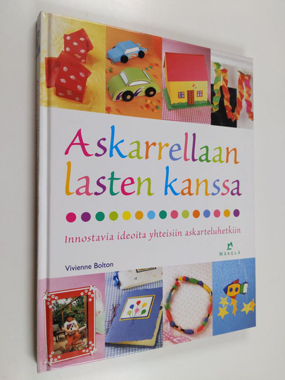 Vivienne Bolton : Askarrellaan lasten kanssa : innostavia ideoita yhteisiin askarteluhetkiin