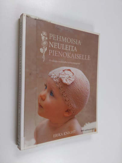 Erika Knight : Pehmoisia neuleita pienokaiselle : 20 suloista neulemallia luonnonlangoista