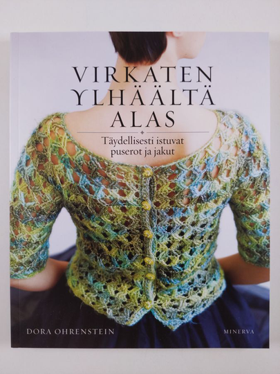 Dora Ohrenstein : Virkaten ylhäältä alas : täydellisesti istuvat puserot ja jakut