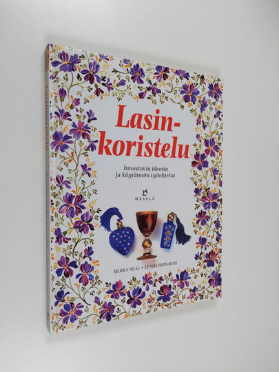Moira Neal : Lasinkoristelu : innostavia ideoita ja käytännön työohjeita